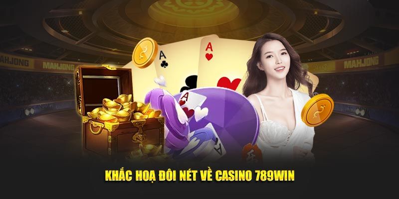 Giới thiệu ngắn về sảnh casino 789WIN