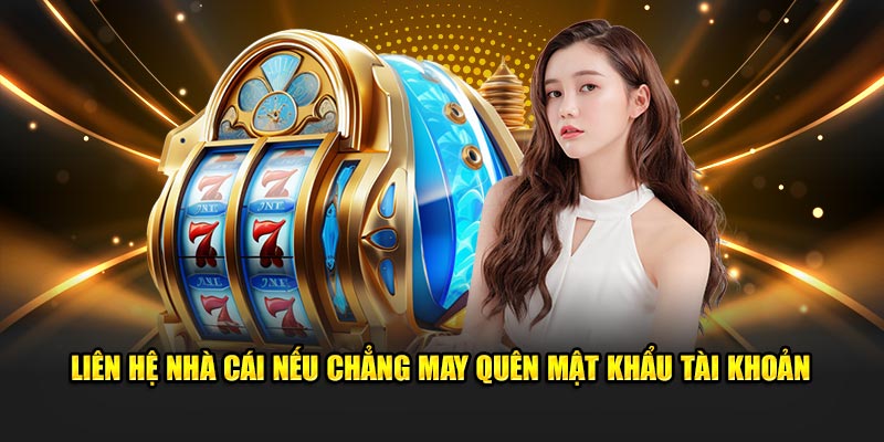 Liên hệ nhà cái 789WIN nếu chẳng may quên mật khẩu tài khoản