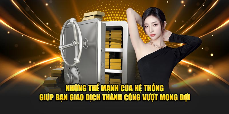 Những thế mạnh của hệ thống 789WIN giúp bạn giao dịch thành công vượt mong đợi