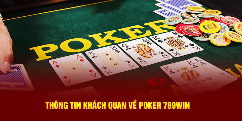 Thông tin khách quan về Poker 789WIN 