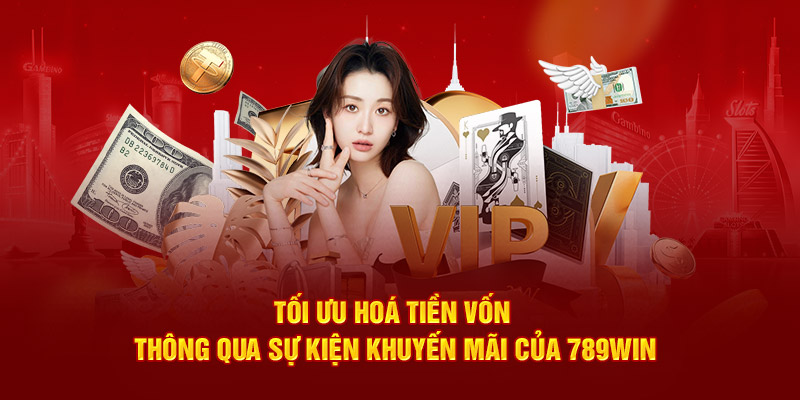 Tối ưu hoá tiền vốn thông qua sự kiện khuyến mãi của 789WIN